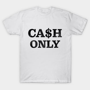 Cash Only T-Shirt